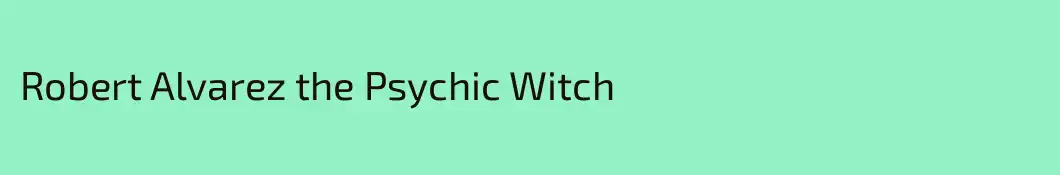 Robert Alvarez the Psychic Witch